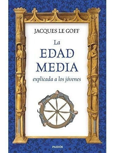 Libro: La Edad Media Explicada Para Jóvenes / Jacques Le Gof