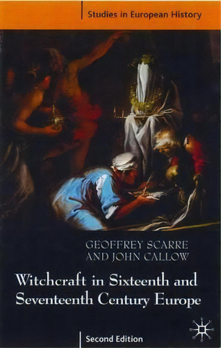 Witchcraft And Magic In Sixteenth- And Seventeenth-century Europe, De Geoffrey Scarre. Editorial Palgrave Macmillan, Tapa Blanda En Inglés