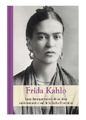 Frida Kahlo, Biografias De Mujeres De La Historia, Edit. Rba