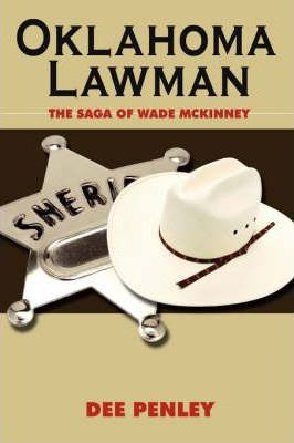 Libro Oklahoma Lawman : The Saga Of Wade Mckinney - Dee P...