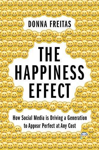 The Happiness Effect How Social Media Is Driving A.., De Freitas, Donna. Editorial Oxford University Press En Inglés