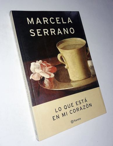 Lo Que Esta En Mi Corazon - Marcela Serrano