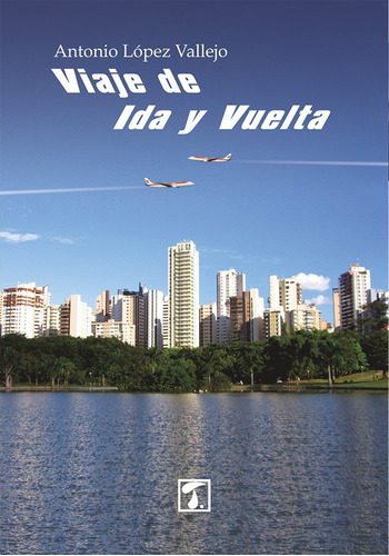 Viaje De Ida Y Vuelta, De Antonio López Vallejo. Editorial Tandaia, Tapa Blanda, Edición 1 En Español, 2015