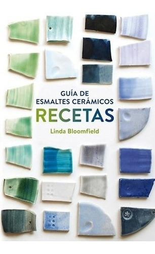 Guia De Esmaltes Ceramicos Recetas - Bloomfield Linda (pap*-