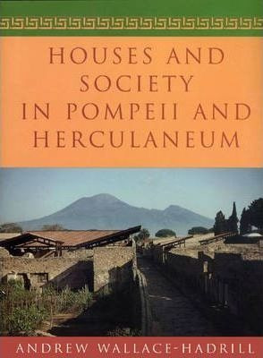 Houses And Society In Pompeii And Herculaneum - Andrew Wa...