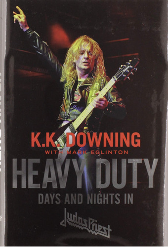 Book: Heavy Duty: Days And Nights In Judas Priest -hardcover