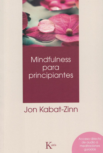 Mindfulness Para Principantes - Jon Kabat Zinn - Kairos