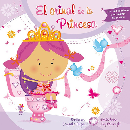 El orinal de la princesa: Con una diadema de adhesibos de premio, de Berger, Samantha. Editorial PICARONA-OBELISCO, tapa blanda en español, 2016