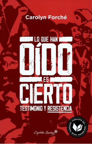 Lo Que Han Oido Es Cierto Testimonio Y Resistencia, De Forché, Carolyn. Editorial Capitán Swing, Tapa Blanda En Español, 2020