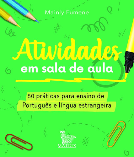 Atividades em sala de aula: 50 práticas para ensino de Português e língua estrangeira, de Fumene, Mainly. Editora Urbana Ltda em português, 2021