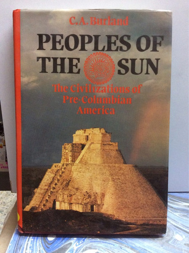 Pueblos Del Sol. Civilizaciones Precolombinas. Burland