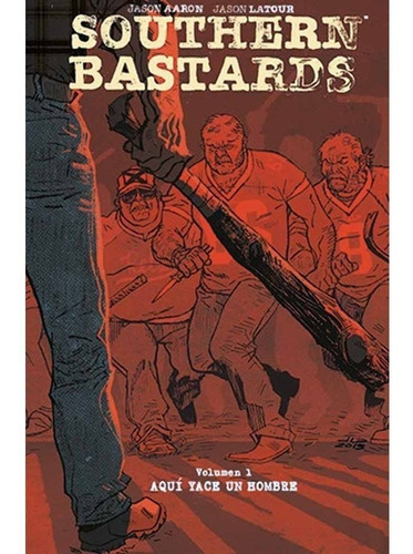 Southern Bastards (hc) 01: Aqui Yace Un Hombre - Jason Aaron