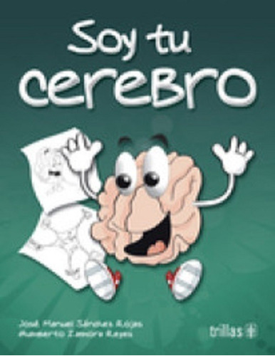 Soy Tu Cerebro Serie Tu Cuerpo Para Colorear Trillas