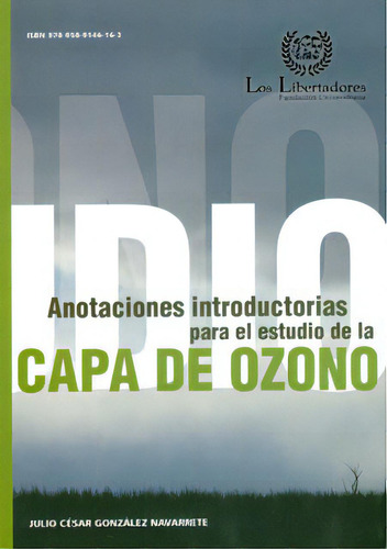 Anotaciones Introductorias Para El Estudio De La Capa De Oz, De Julio César González Navarrete. 9589146163, Vol. 1. Editorial Editorial U. Los Libertadores, Tapa Blanda, Edición 2011 En Español, 2011