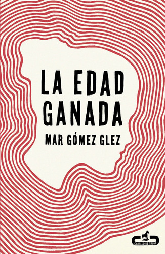 La Edad Ganada (caballo De Troya 2015, 1) (libro Original)