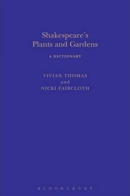 Shakespeare's Plants And Gardens: A Dictionary - Vivian T...