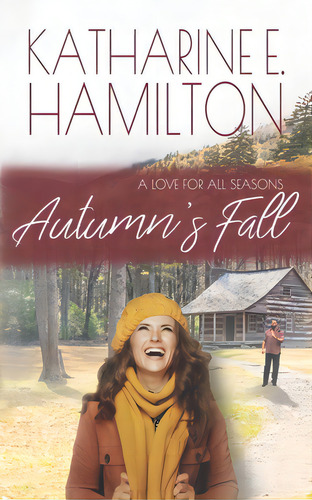 Autumn's Fall: Book Two: A Love For All Seasons Series, De Hamilton, Katharine E.. Editorial Lightning Source Inc, Tapa Blanda En Inglés