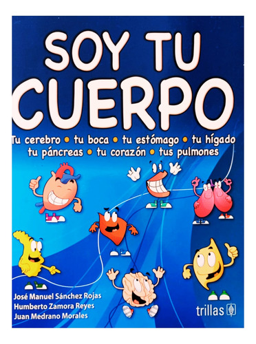 Soy Tu Cuerpo /  Primaria / Funciones Del Cuerpo / Trillas