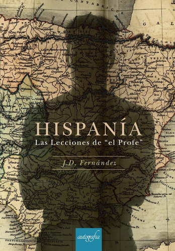 Hispanía, De D. Fernández , J..., Vol. 1.0. Editorial Autografía, Tapa Blanda, Edición 1.0 En Español, 2018