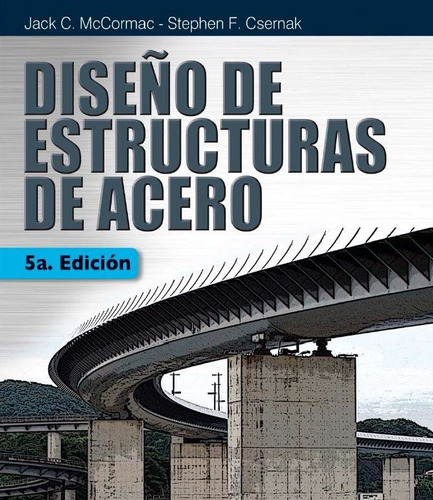 Diseño De Estructuras De Acero 5.° Edición Jack C. Mccormac