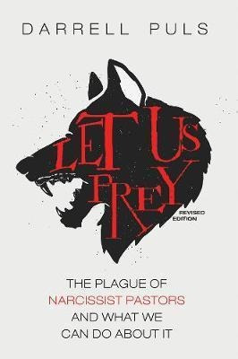 Let Us Prey, Revised Edition : The Plague Of Narcissist P...