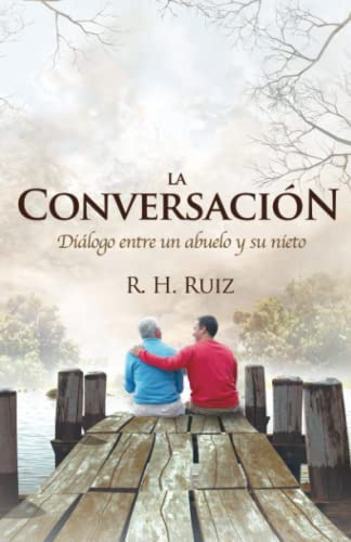 La Conversacion: Dialogo Entre Un Abuelo Y Su Nieto (spanish