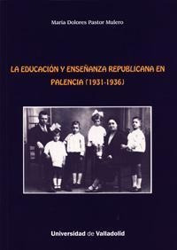 La Educación Y Enseñanza Republicana En Palencia, 1931-1936