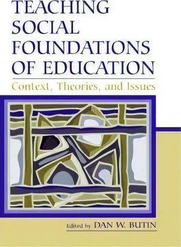 Teaching Social Foundations Of Education, De Dan W. Butin. Editorial Taylor Francis Inc, Tapa Blanda En Inglés