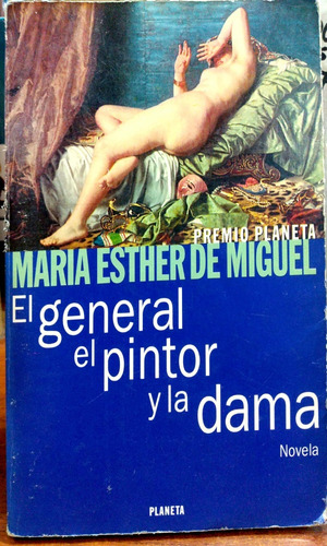 El General El Pintor Y La Dama Miguel Premio Planeta Usado 