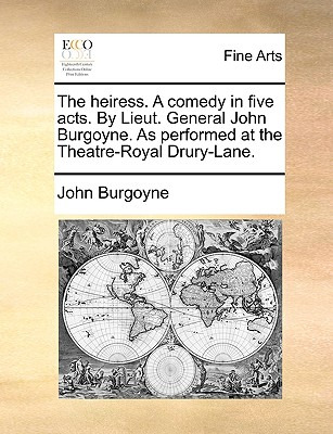 Libro The Heiress. A Comedy In Five Acts. By Lieut. Gener...