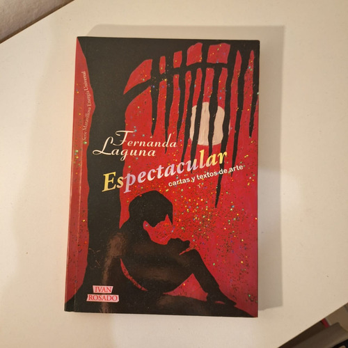 Espectacular. Cartas Y Textos De Arte - Fernanda Laguna