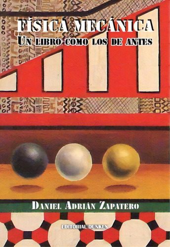 Física Mecânica: Un Libro Como Los De Antes, De Zapatero, Daniel Adrián. Serie N/a, Vol. Volumen Unico. Editorial Dunken, Tapa Blanda, Edición 1 En Español, 2020