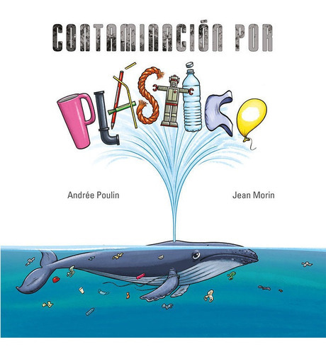 Contaminacion Por Plastico, De Poulin, Andree. Editorial Picarona, Tapa Dura En Español