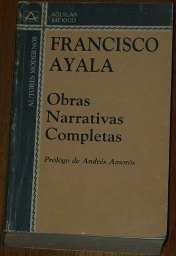 Obras Narrativas Completas Francisco Ayala 1969
