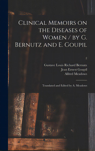 Clinical Memoirs On The Diseases Of Women / By G. Bernutz And E. Goupil; Translated And Edited By..., De Bernutz, Gustave Louis Richard. Editorial Legare Street Pr, Tapa Dura En Inglés