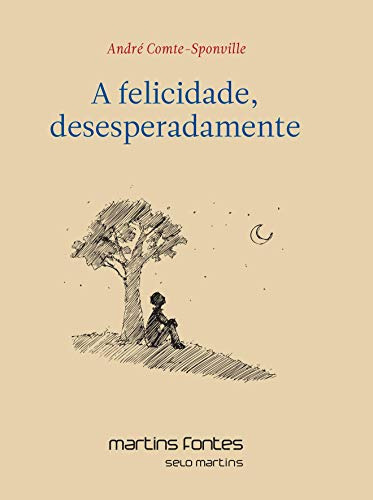 Libro Felicidade, Desesperadamente, A (reimpressao 2019) De