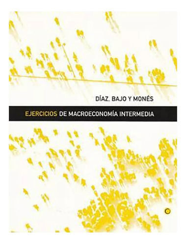 Ejercicios De Macroeconomia Intermedia - Diaz - #d