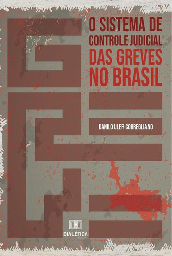 O Sistema De Controle Judicial Das Greves No Brasil - Dan...