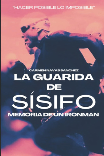 Libro: La Guarida De Sísifo: Memoria De Un Ironman (spanish 