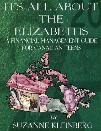 It's All About The Elizabeths : A Financial Management Guide For Canadian Teens, De Suzanne Kleinberg. Editorial Potential To Soar, Tapa Blanda En Inglés