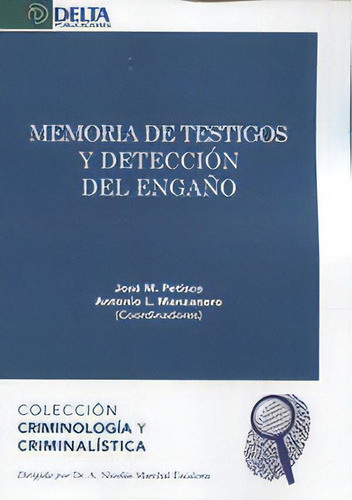 Memoria De Testigos Y Detecciãâ³n Del Engaãâ±o, De Petisco, José M.., Vol. 1. Editorial Delta Publicaciones, Tapa Blanda En Español