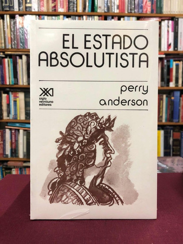 El Estado Absolutista - Perry Anderson - Siglo Xxi