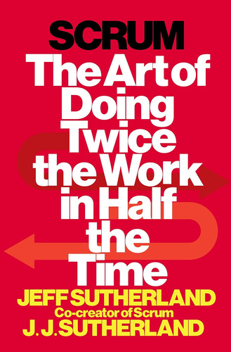 Libro Scrum: The Art Of Doing Twice The Work In Half The T