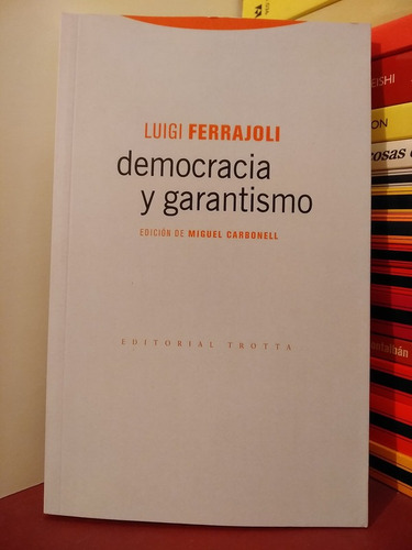 Democracia Y Garantismo - Luigi Ferrajoli