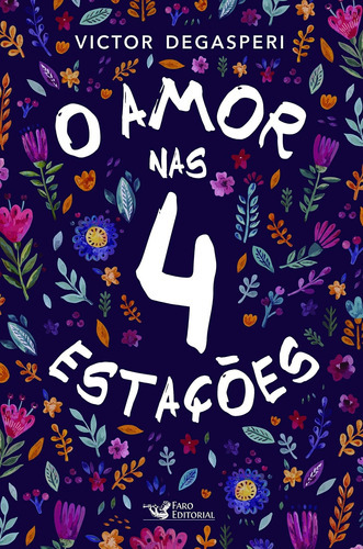 O Amor Nas 4 Estações - Victor Degasperi, De Victor Degasperi., Vol. N/a. Editora Faro Editorial, Capa Mole Em Português