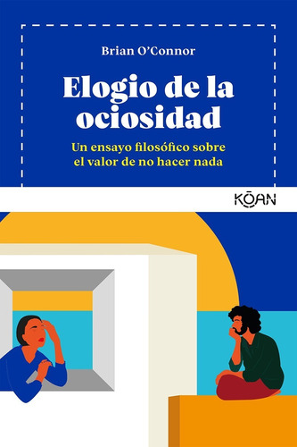 Elogio De La Ociosidad. Brian O Connor . Koan