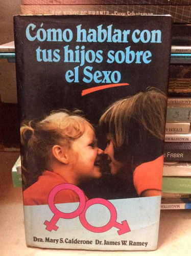 Cómo Hablar Con Tus Hijos Sobre El Sexo Por Calderone