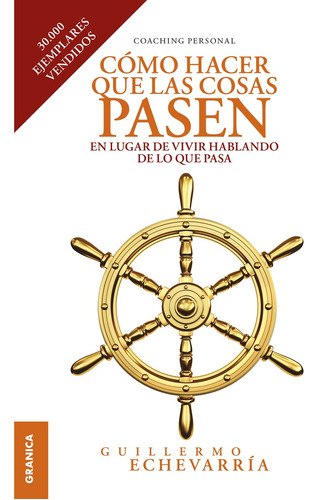 Como Hacer Que Las Cosas Pasen - Guillermo Echevarría