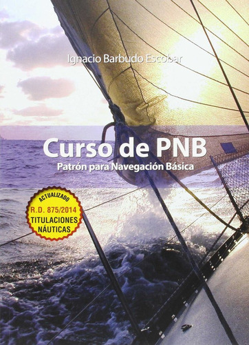 Libro Curso De Pnb : Patron De Navegcion Basica - Barbudo...
