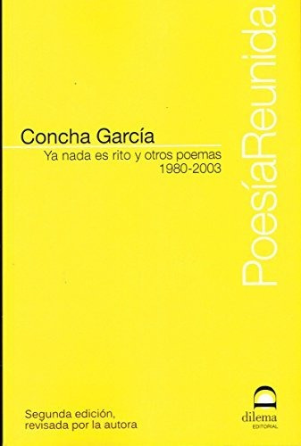 Ya Nada Es Rito Y Otros Poemas 1980-2003